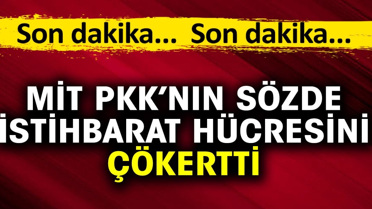 MİT PKK’nın sözde istihbarat hücresini çökertti